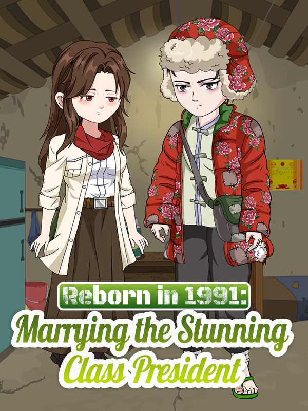 Reborn in 1991: Marrying the Stunning Class President