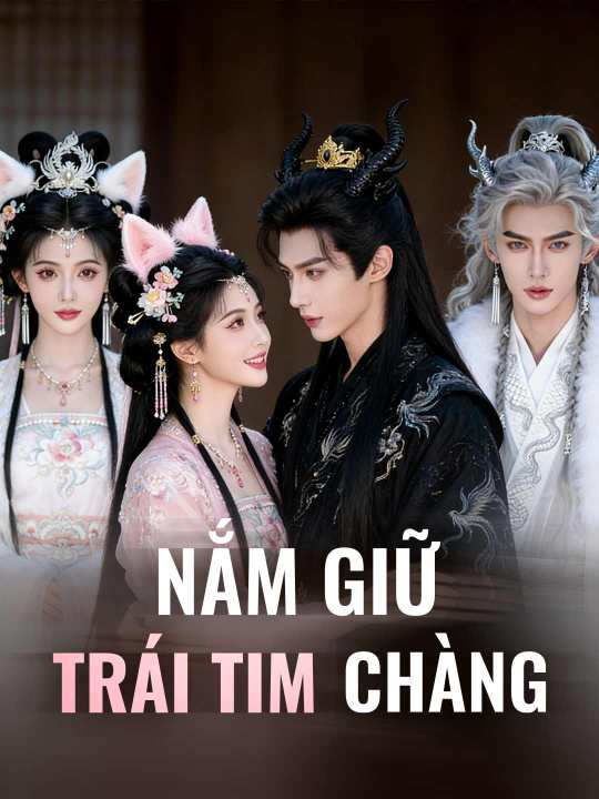 (Dubbing) Nắm Giữ Trái Tim Chàng