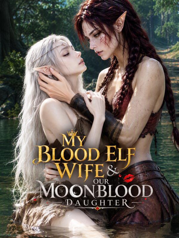 MY BLOOD ELF WIFE & OUR MOONBLOOD DAUGHTER