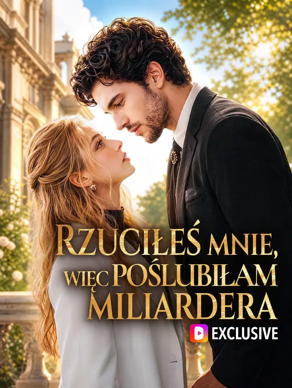 Rzuciłeś mnie, więc poślubiłam miliardera