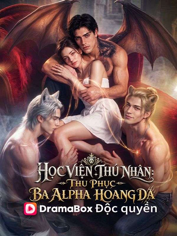 (Lồng tiếng)Học Viện Thú Nhân: Thu Phục Ba Alpha Hoang Dã