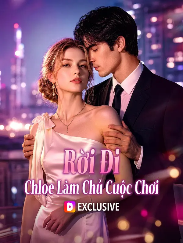 Rời Đi, Chloe Làm Chủ Cuộc Chơi