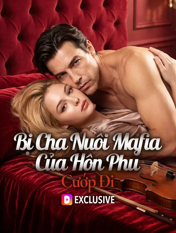 Bị Cha Nuôi Mafia Của Hôn Phu Cướp Đi