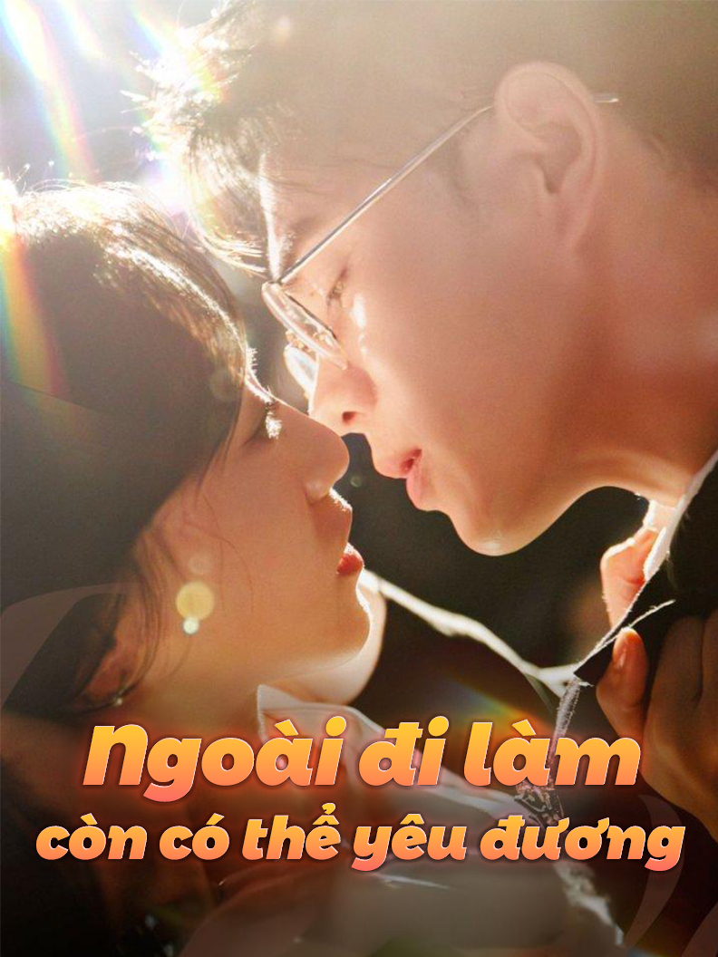Ngoài đi làm còn có thể yêu đương