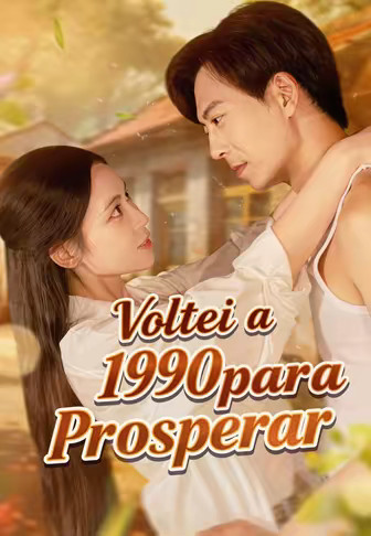 Voltei a 1990 para Prosperar