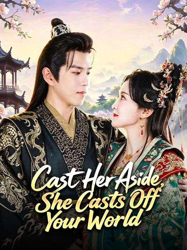 Cast Her Aside, She Casts Off Your World
