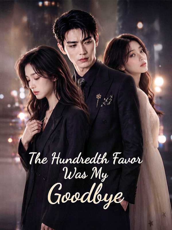 The Hundredth Favor Was My Goodbye