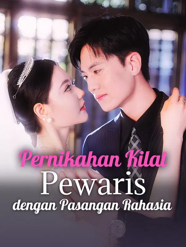 Pernikahan Kilat Pewaris dengan Pasangan Rahasia (2024)