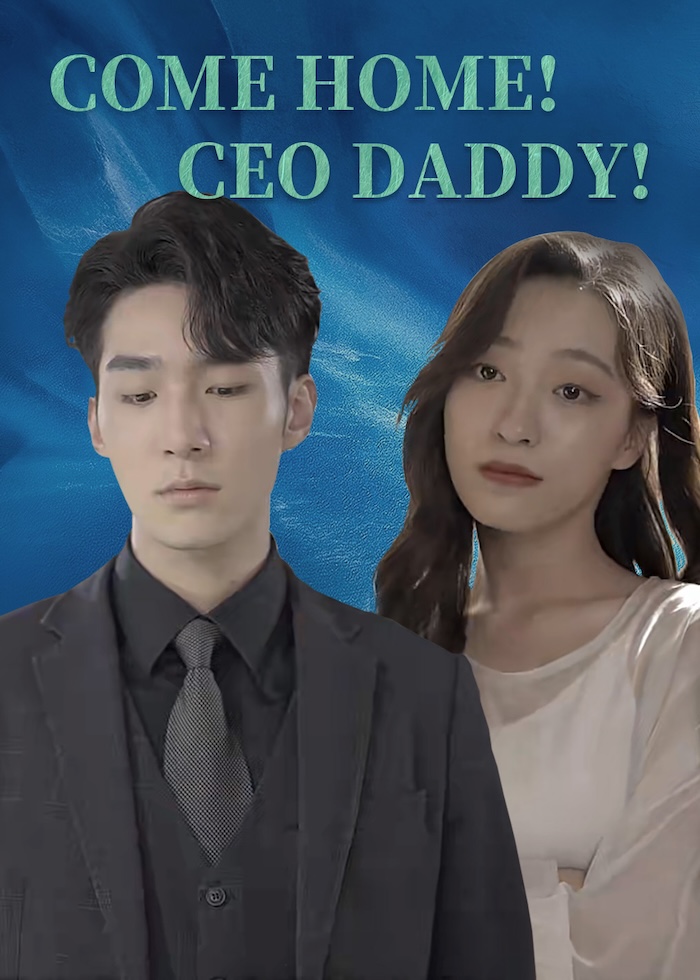 Come Home! CEO Daddy!