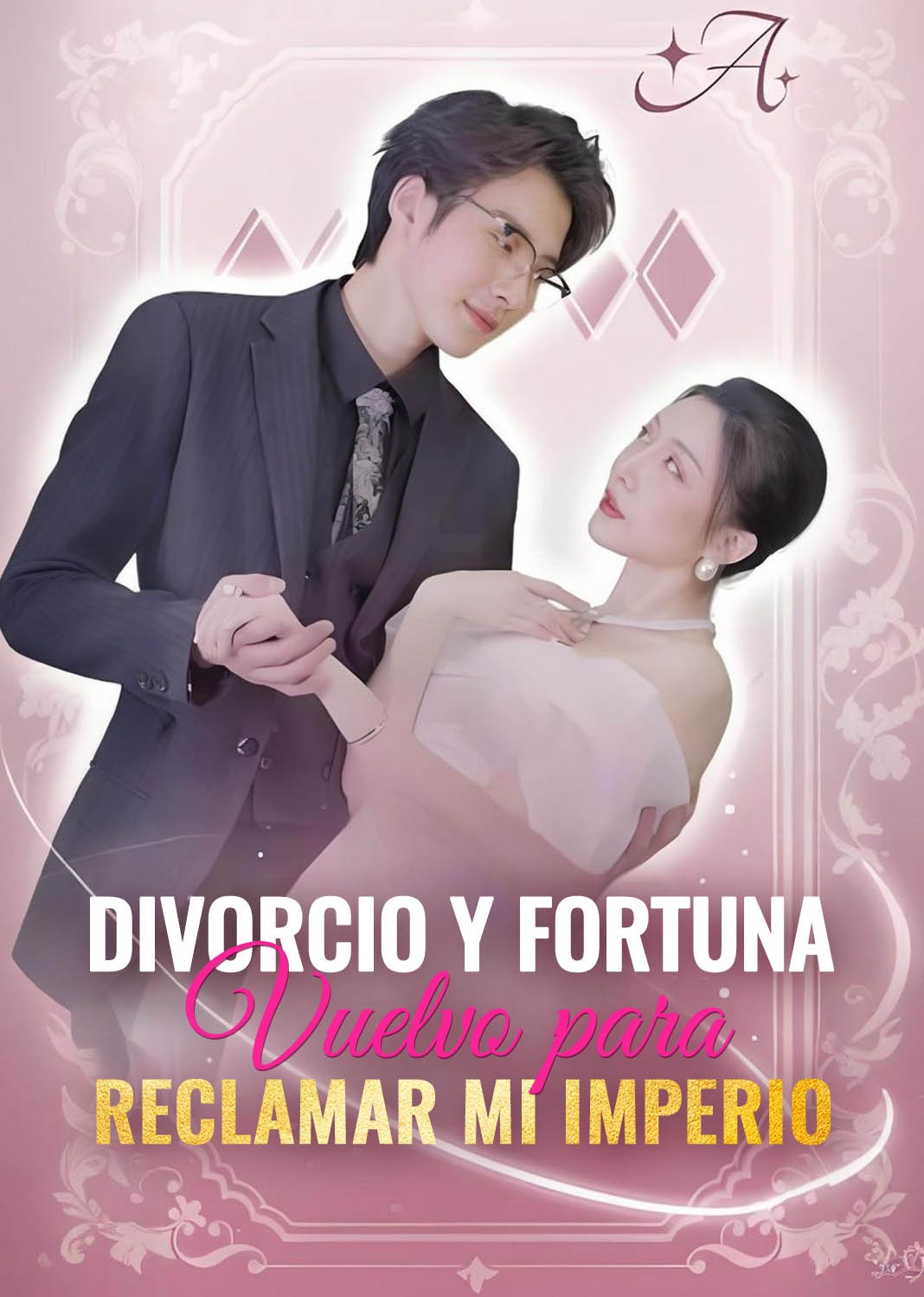 Divorcio y fortuna: Vuelvo para reclamar mi imperio