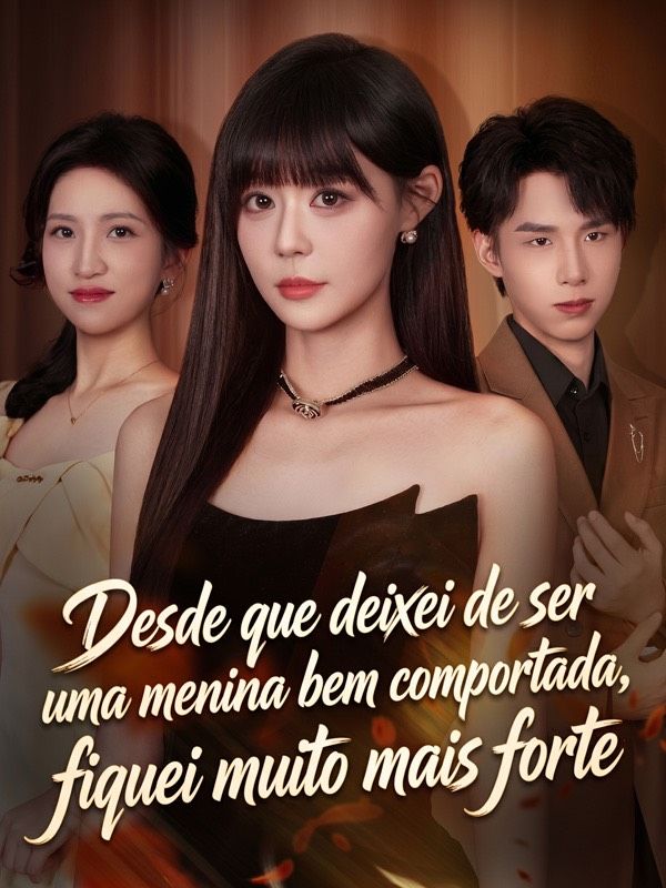 Desde que deixei de ser uma menina bem comportada, fiquei muito mais forte