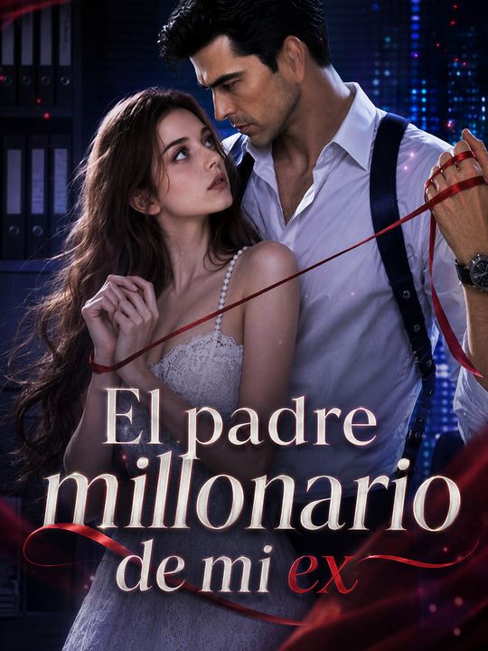 El padre millonario de mi ex