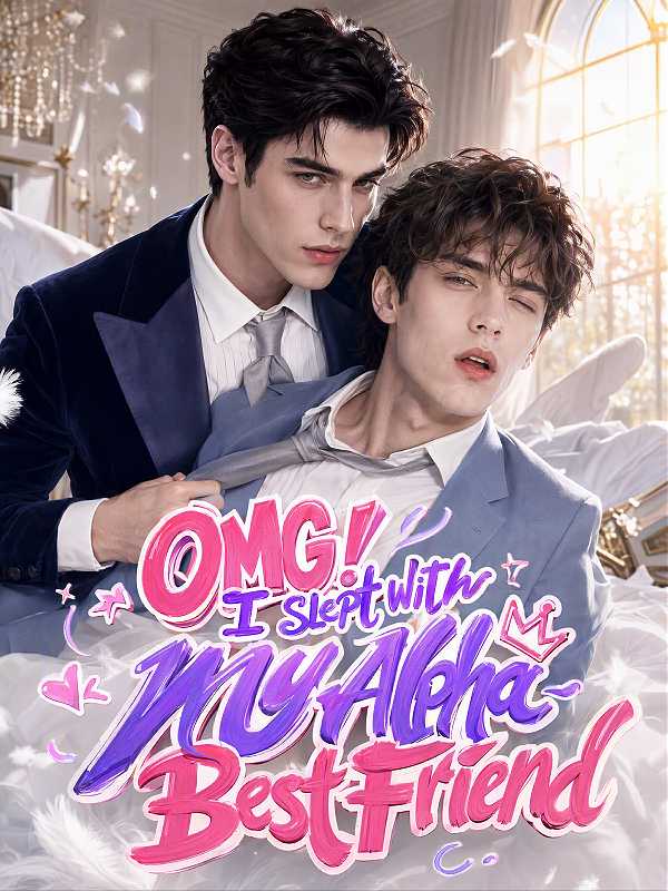 OMG! I Slept with My Alpha Best Friend