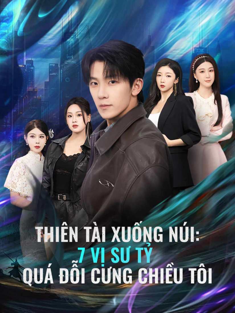 Thiên Tài Xuống Núi: 7 Vị Sư Tỷ Quá Đỗi Cưng Chiều Tôi
