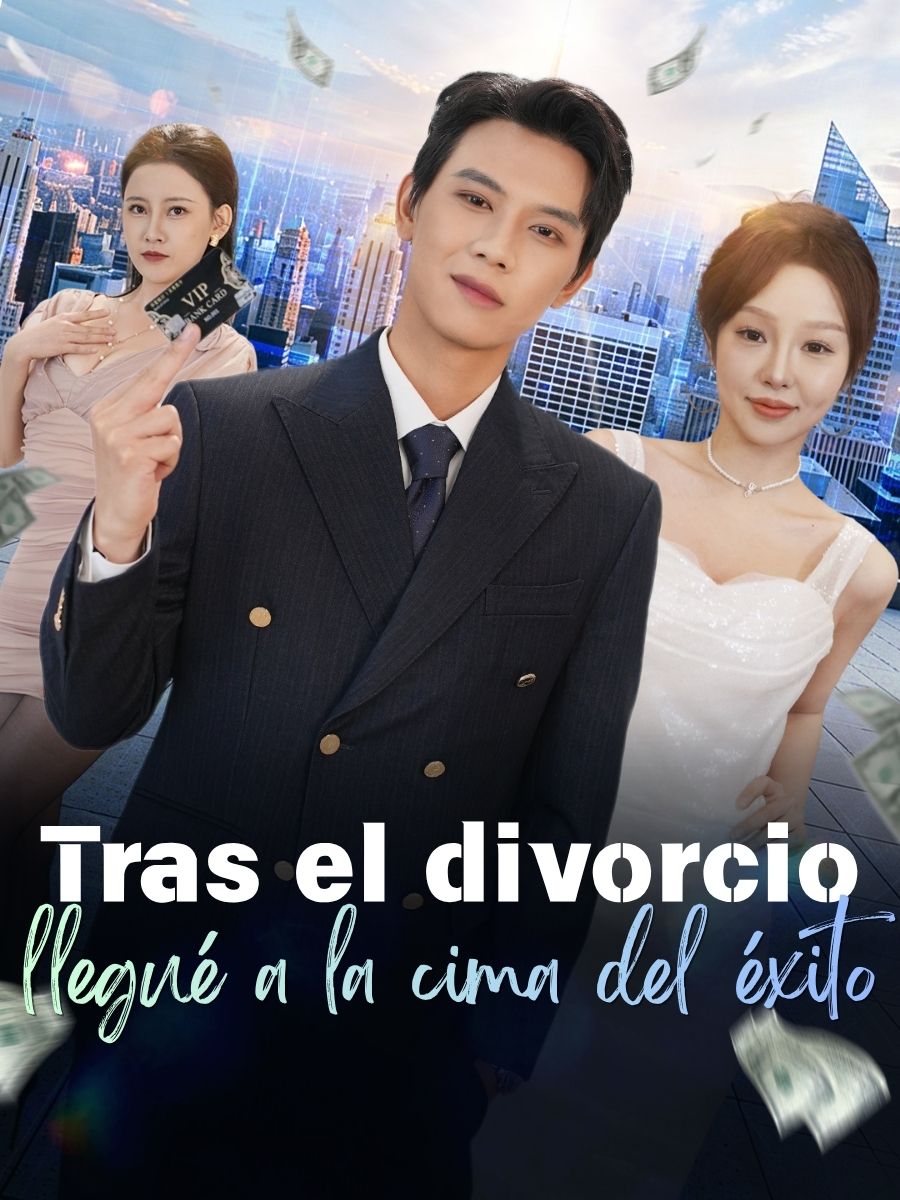 Tras el divorcio,llegué a la cima del éxito