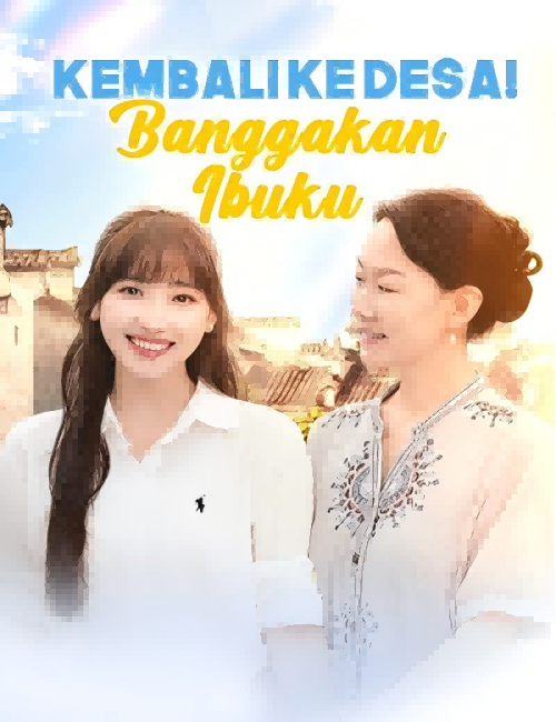 Kembali ke Desa! Banggakan Ibuku