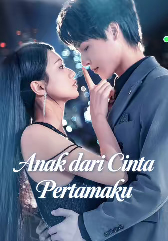 Anak dari Cinta Pertamaku