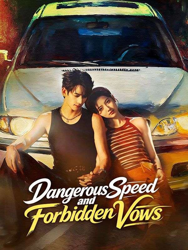 Dangerous Speed and Forbidden Vows