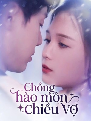 Chồng hào môn chiều vợ