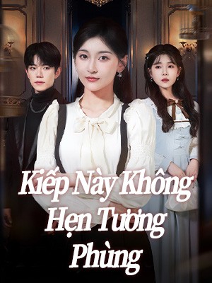 Kiếp Này Không Hẹn Tương Phùng