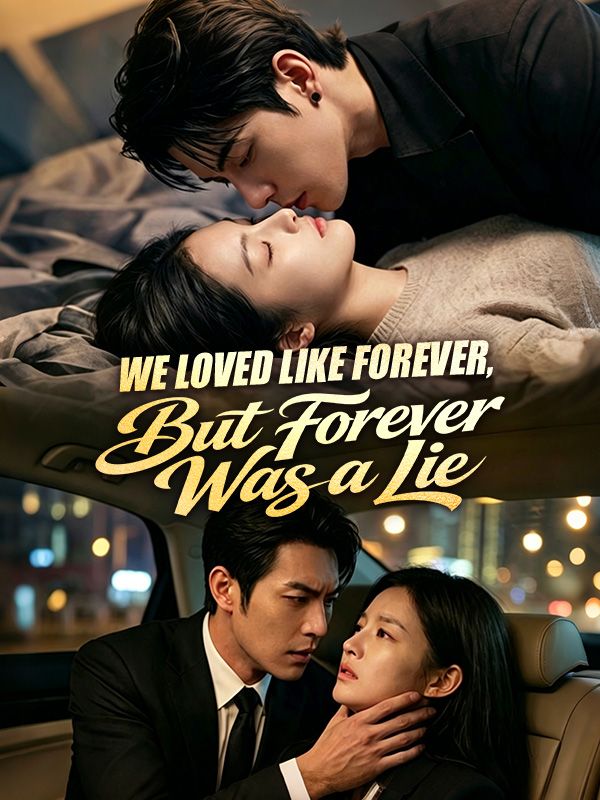 We Loved Like Forever, But Forever Was a Lie