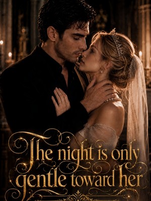 The night is only gentle toward her