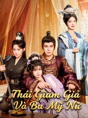 Thái Giám Giả Và Ba Mỹ Nữ