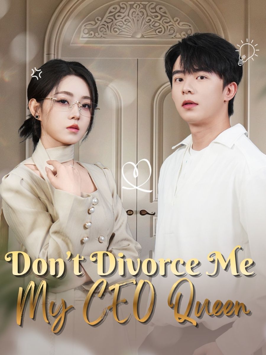 Don’t Divorce Me,My CEO Queen