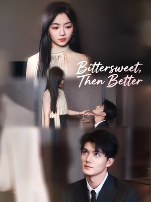 Bittersweet, Then Better