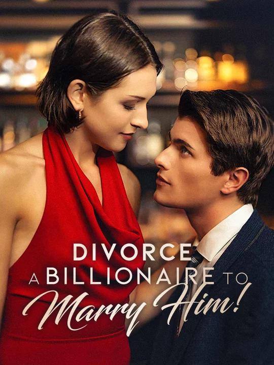 Divorce A Billionaire To Marry Him!