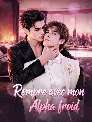 Rompre avec mon Alpha froid（doublage）