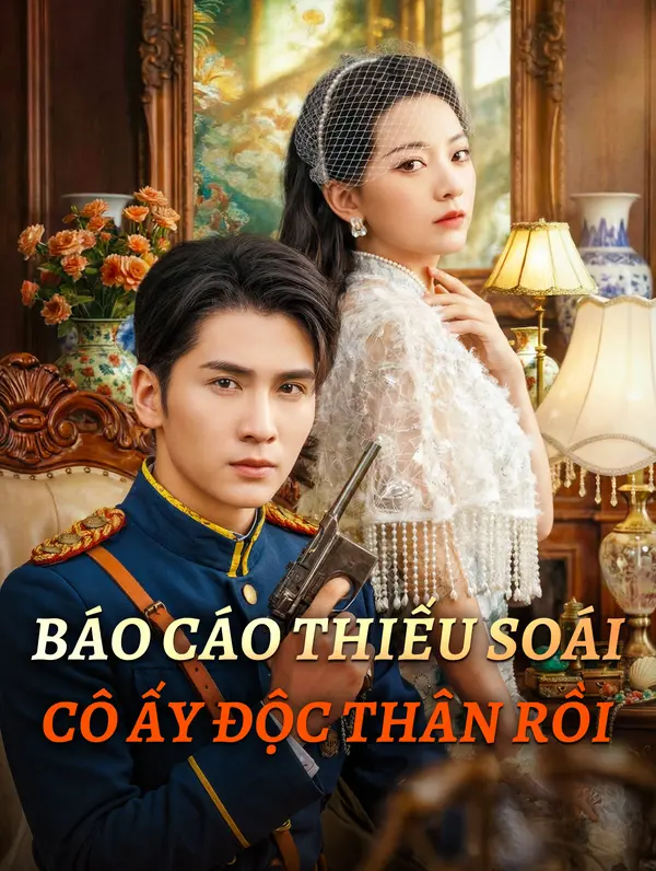 Báo Cáo Thiếu Soái Cô Ấy Độc Thân Rồi