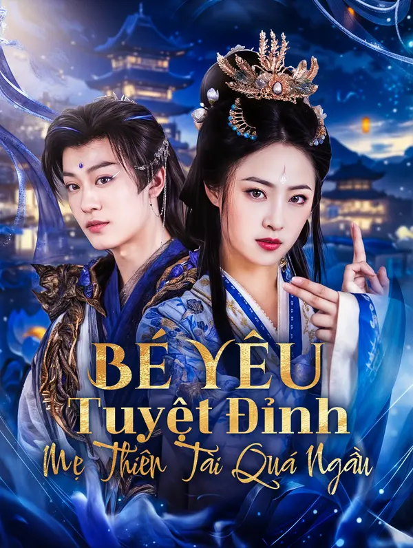 Bé Yêu Tuyệt Đỉnh Mẹ Thiên Tài Quá Ngầu(Phiên bản lồng tiếng)