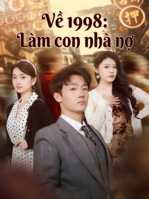 Về 1998: Làm con nhà nợ