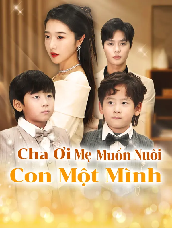 Cha Ơi, Mẹ Muốn Nuôi Con Một Mình(Phiên bản lồng tiếng)