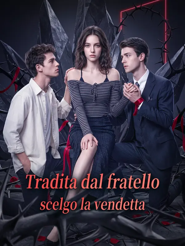 Tradita dal fratello, scelgo la vendetta