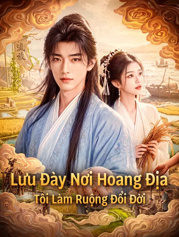 Lưu Đày Nơi Hoang Địa, Tôi Làm Ruộng Đổi Đời
