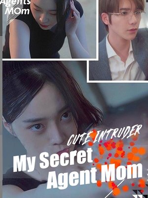 Cute Intruder: My Secret Agent Mom