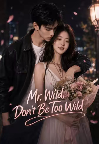 Mr. Wild, Don't Be Too Wild