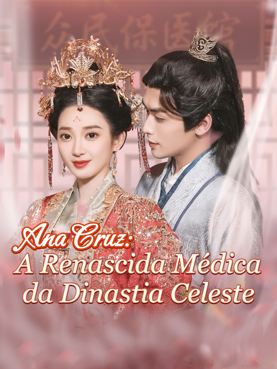 Ana Cruz:A Renascida Médica da Dinastia Celeste
