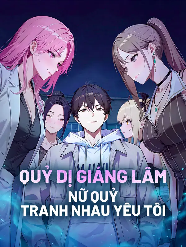 Quỷ Dị Giáng Lâm Nữ Quỷ Tranh Nhau Yêu Tôi