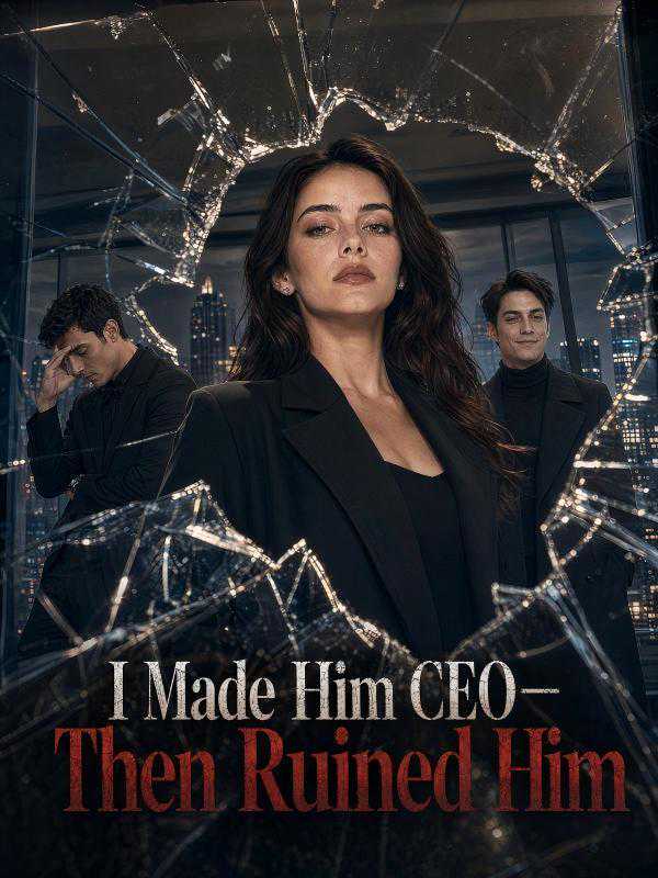 I Made Him CEO-Then Ruined Him