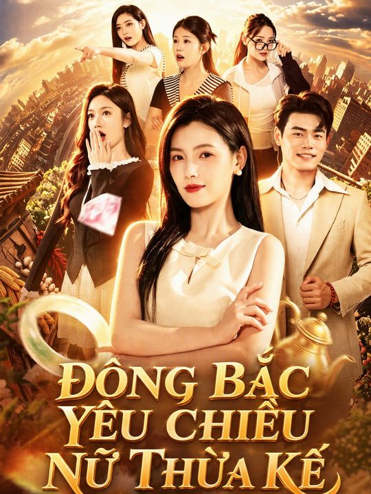Đông Bắc Yêu Chiều Nữ Thừa Kế