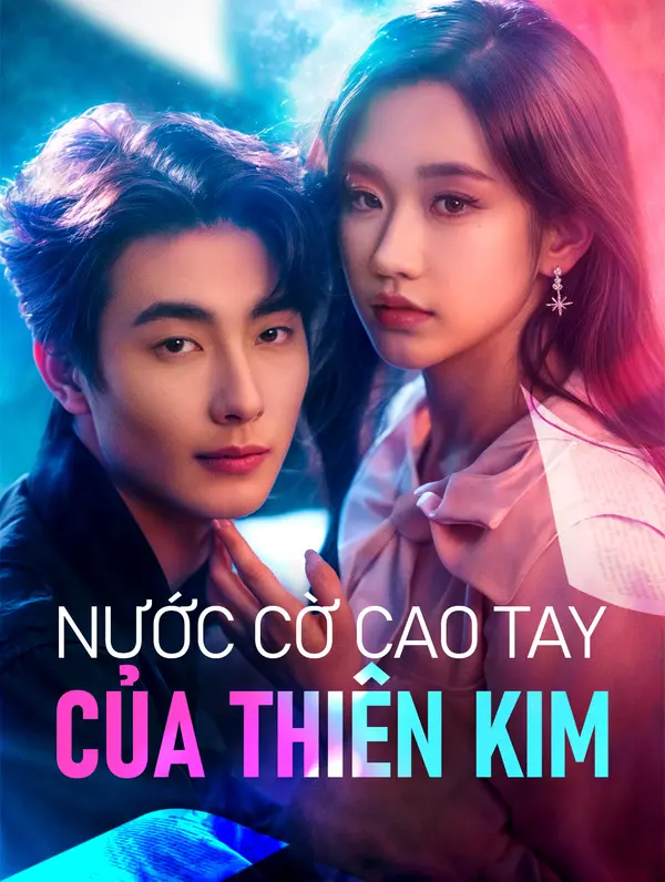 Nước Cờ Cao Tay Của Thiên Kim(Phiên bản lồng tiếng)