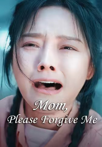 Mom, Please Forgive Me