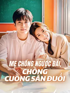Mẹ Chồng Ngược Đãi, Chồng Cuồng Săn Đuổi