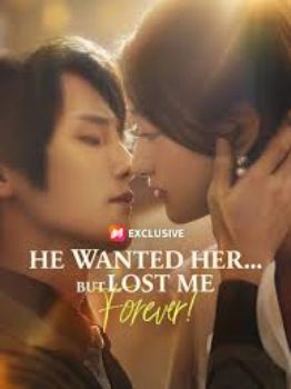 he wanted her but lost me forever (2025)