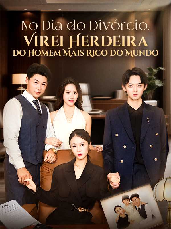 No Dia do Divórcio, Virei Herdeira do Homem Mais Rico do Mundo