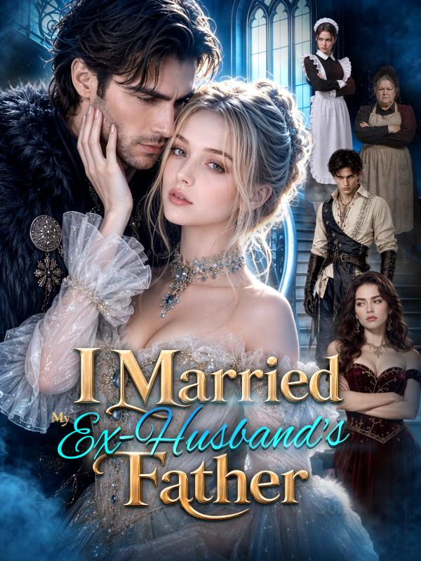 I Married My Ex-Husband's Father