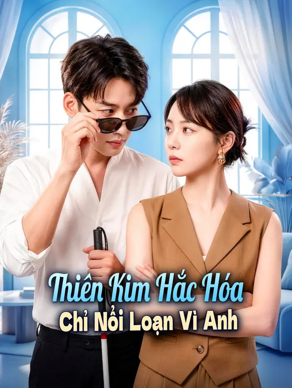 Thiên Kim Hắc Hóa Chỉ Nổi Loạn Vì Anh